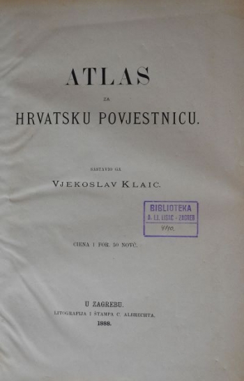 Klaić Vjekoslav: Atlas za hrvatsku povjestnicu